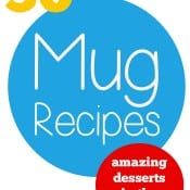 30+ Mug Recipes - amazing desserts in the microwave