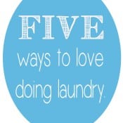 Five Ways to Love Doing Laundry