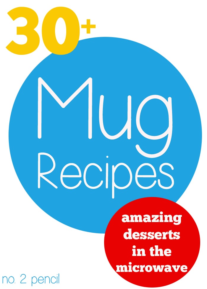 30+ Mug Recipes - amazing desserts you can make in the microwave!